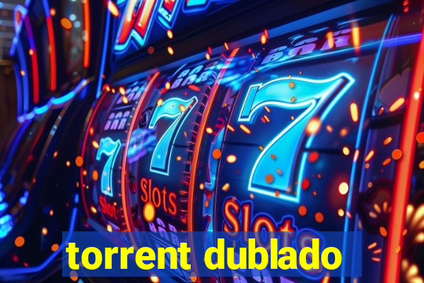 torrent dublado